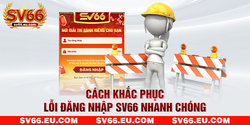 Cách khắc phục lỗi đăng nhập SV66 nhanh chóng